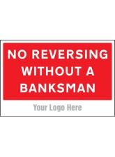 No Reversing without a Banksman - Add a Logo - Site Saver